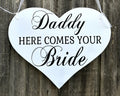 Daddy Here Comes Your Bride Heart Wedding Flower Girl Page Boy Sign