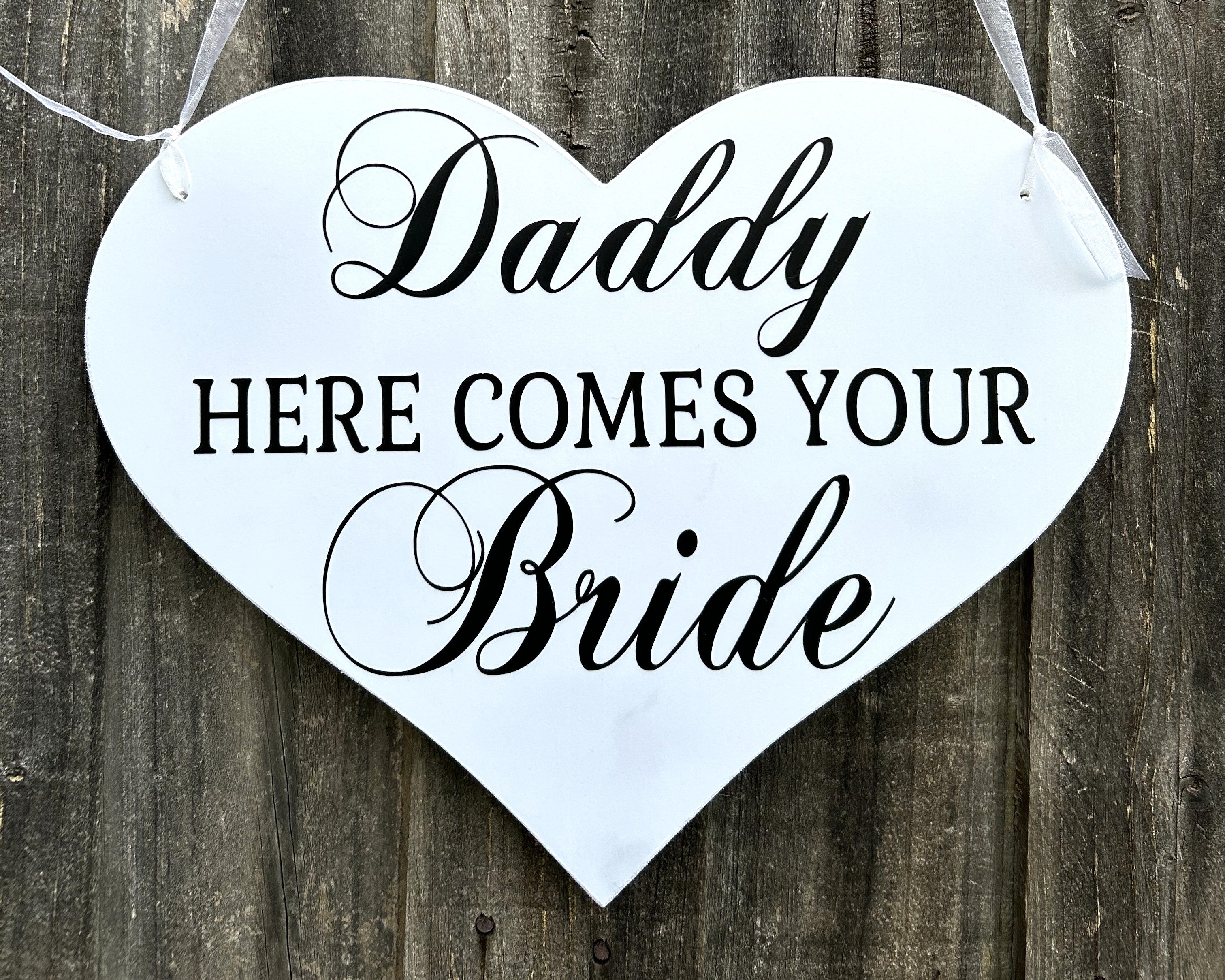 Daddy Here Comes Your Bride Heart Wedding Flower Girl Page Boy Sign