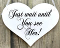 Just Wait Until You See Her Heart Flower Girl Page Boy Wedding Sign