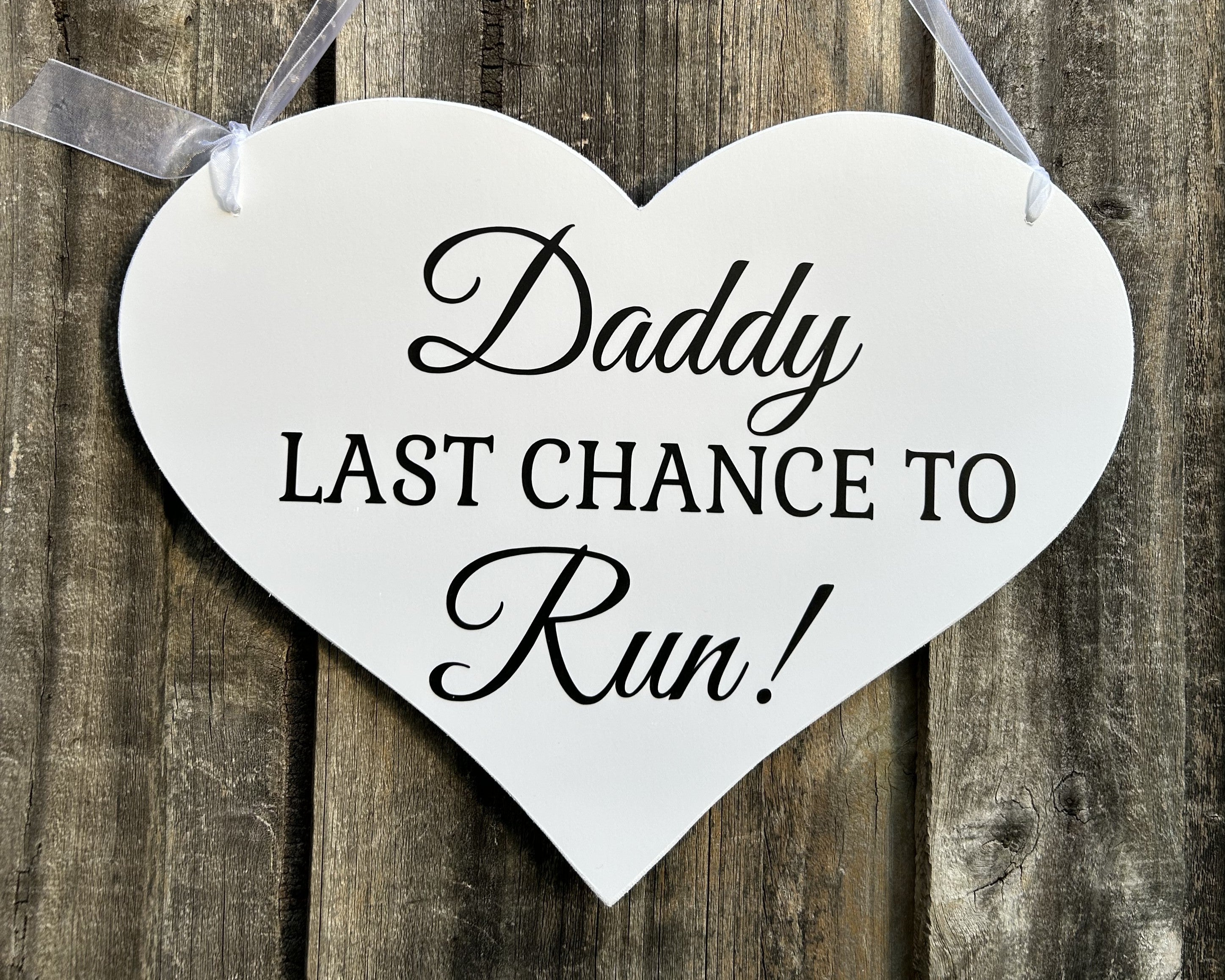 Daddy Last Chance To Run!  FLower Girl Page Boy Wedding Sign