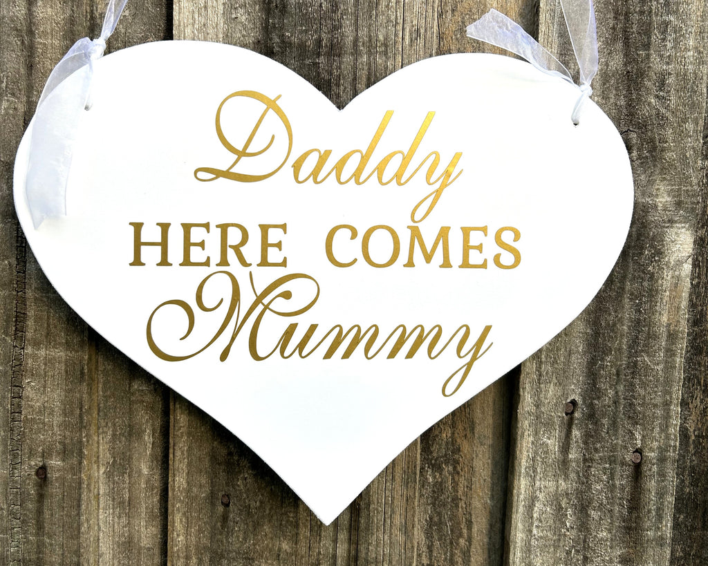 Daddy Here Comes Mummy Heart Wedding Flower Girl Page Boy Sign