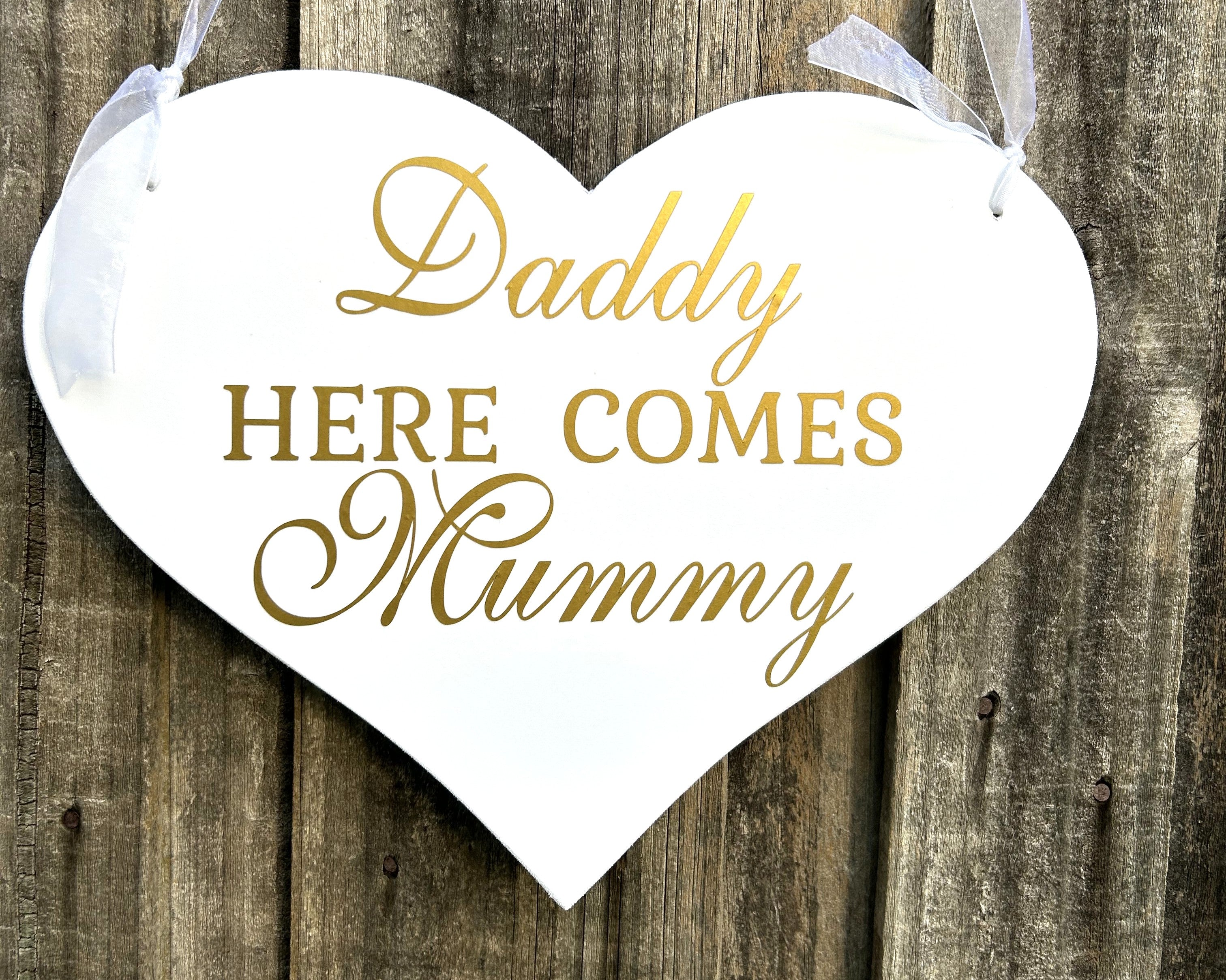 Daddy Here Comes Mummy Heart Wedding Flower Girl Page Boy Sign
