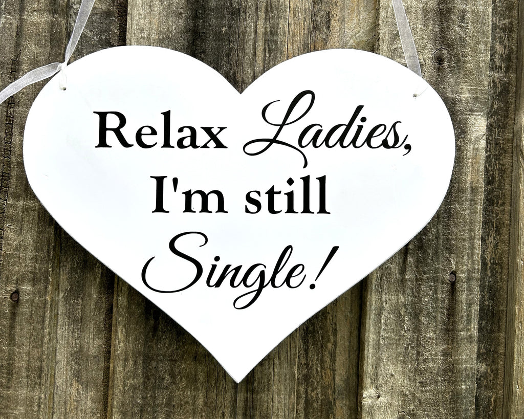 Relax Ladies I'm Still Single!  Heart Page Boy Wedding Sign