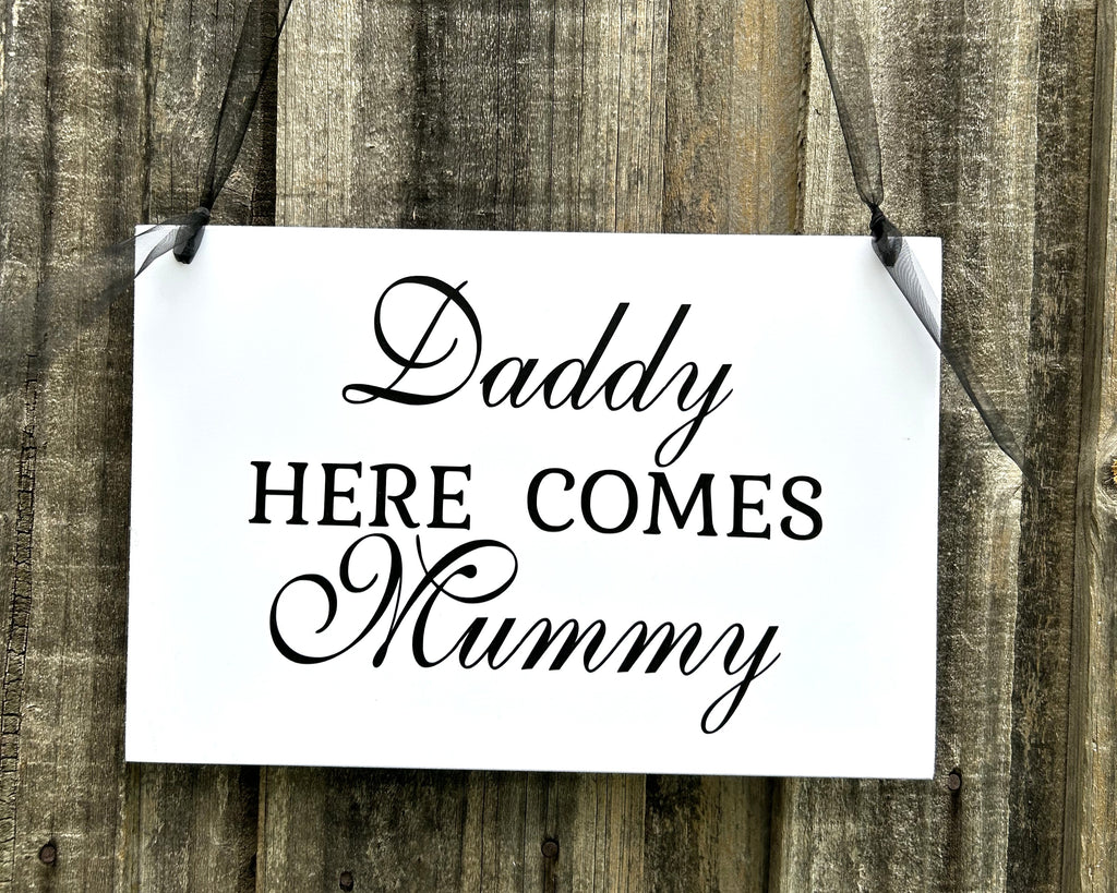 Daddy Here Comes Mummy Flower Girl Page Boy Wedding Sign
