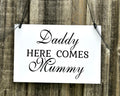 Daddy Here Comes Mummy Flower Girl Page Boy Wedding Sign