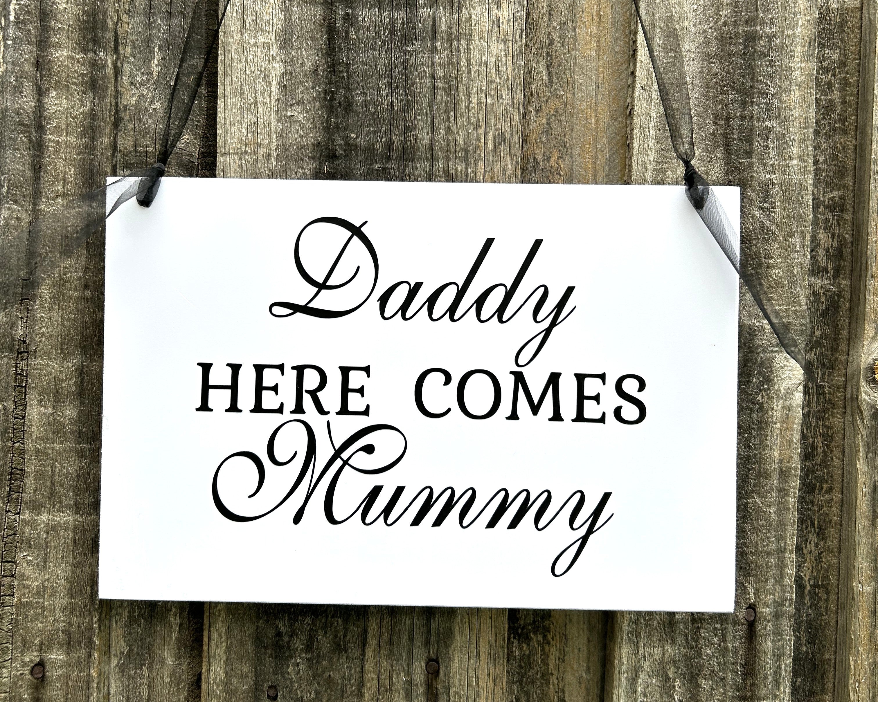 Daddy Here Comes Mummy Flower Girl Page Boy Wedding Sign