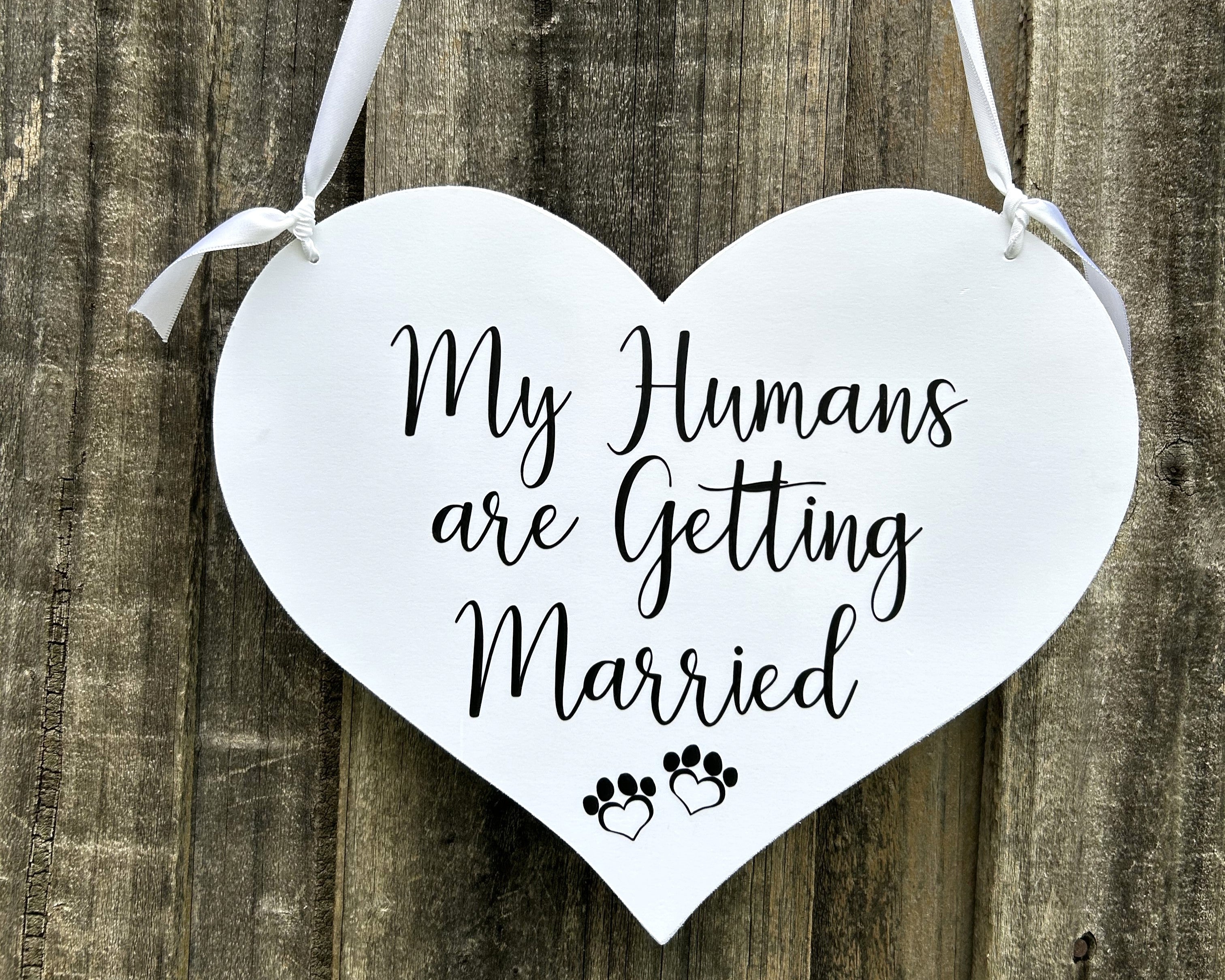 My Humans are getting Married  - Engagement/Wedding announcement Dog Sign